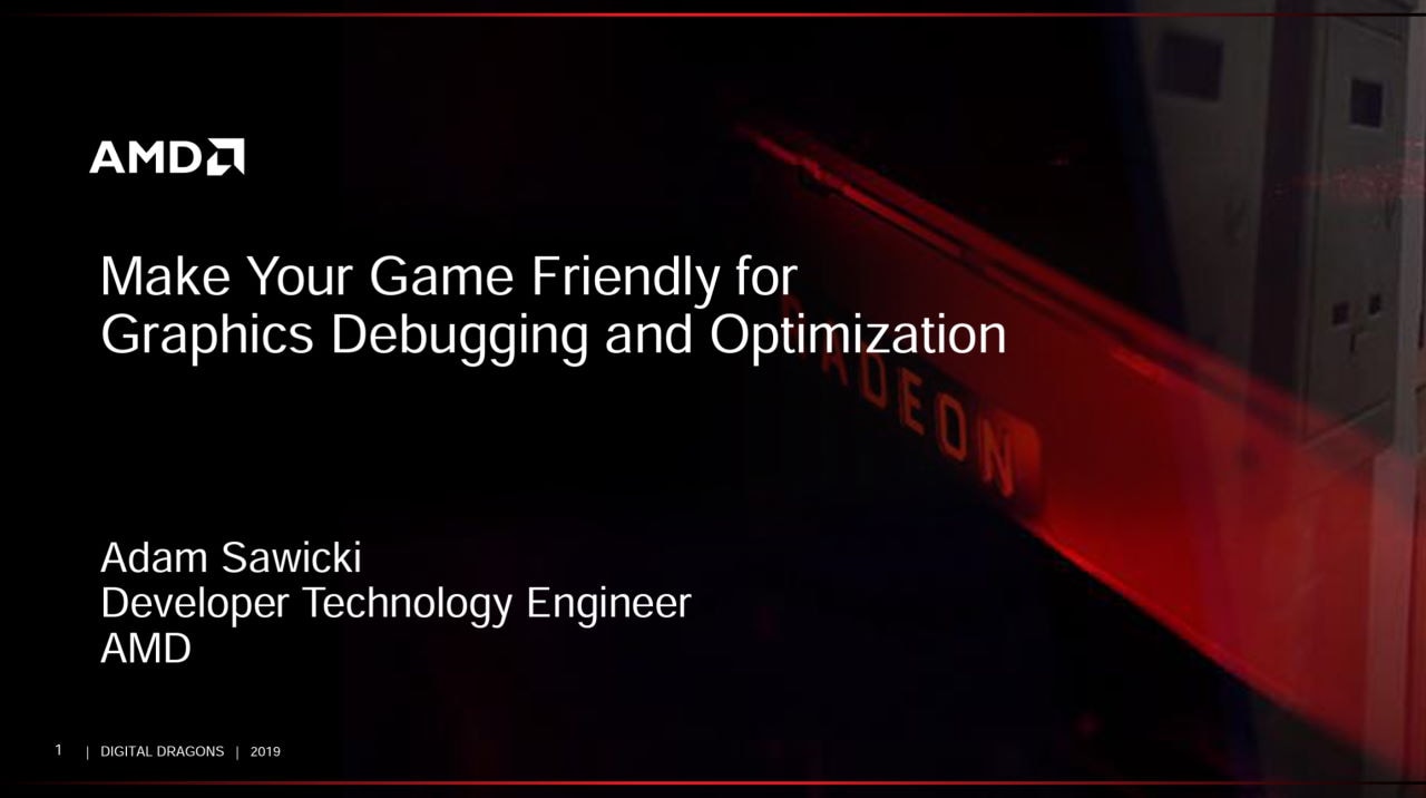 Make Your Game Friendly for Graphics Debugging and Optimization - Digital Dragons...