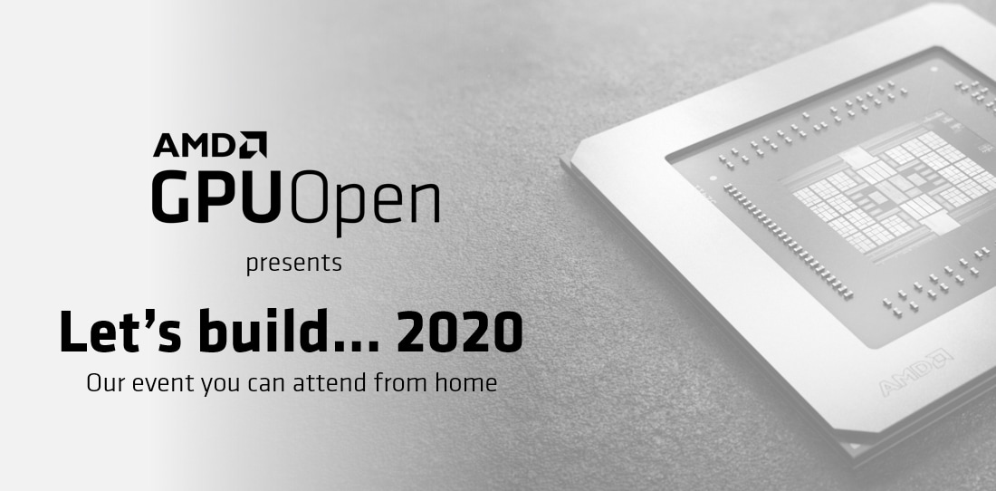 Let’s build… 2020 - AMD GPUOpen
