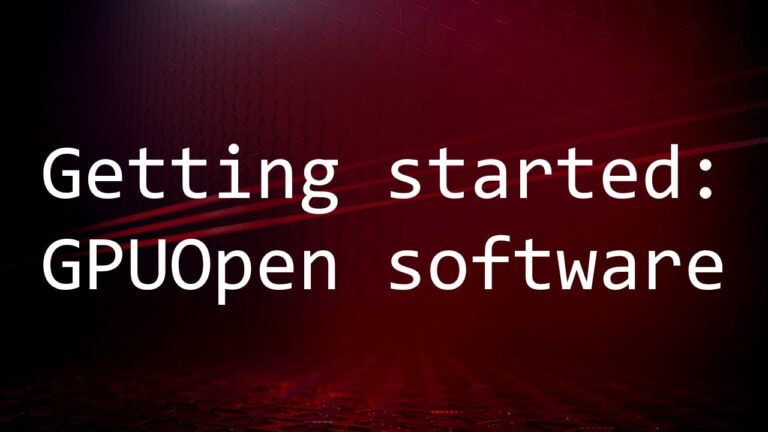 Getting started: AMD GPUOpen software