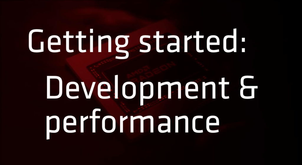 Getting started: development and performance